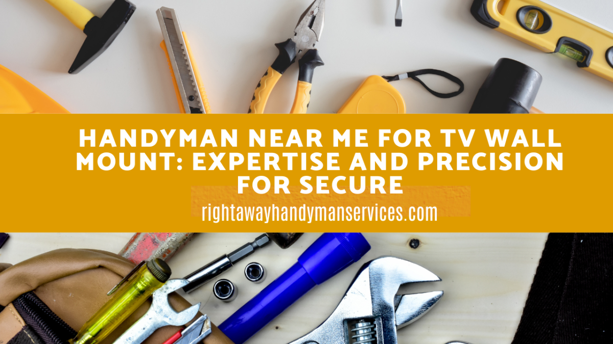Handyman Near Me for TV Wall Mount Expertise and Precision for Secure