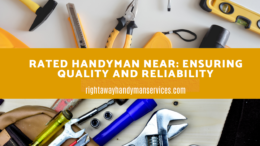 Rated Handyman Near: Ensuring Quality and Reliability